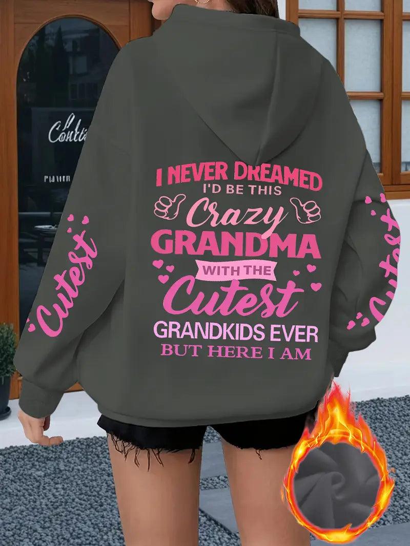 Cozy Fleece Hoodie with "I Never Dreamed I'd Be This Crazy Grandma" Print