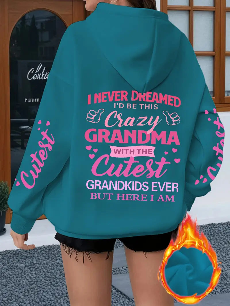Cozy Fleece Hoodie with "I Never Dreamed I'd Be This Crazy Grandma" Print