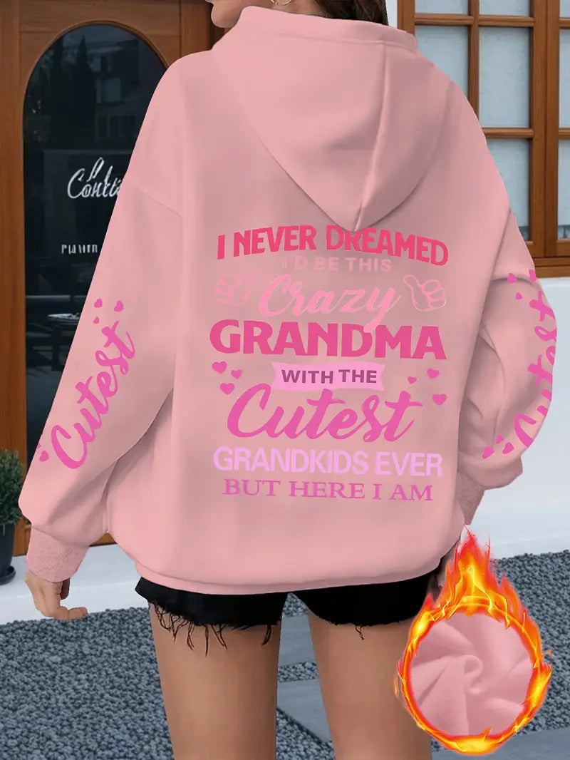 Cozy Fleece Hoodie with "I Never Dreamed I'd Be This Crazy Grandma" Print