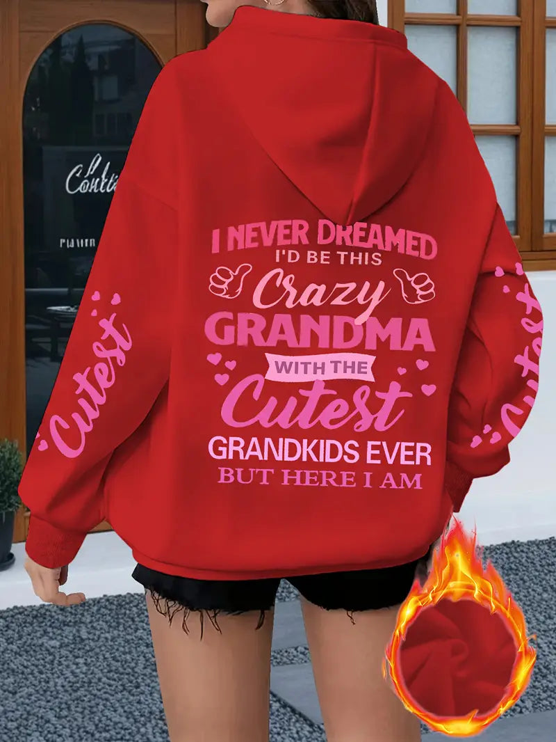 Cozy Fleece Hoodie with "I Never Dreamed I'd Be This Crazy Grandma" Print