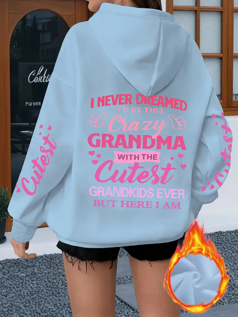 Cozy Fleece Hoodie with "I Never Dreamed I'd Be This Crazy Grandma" Print