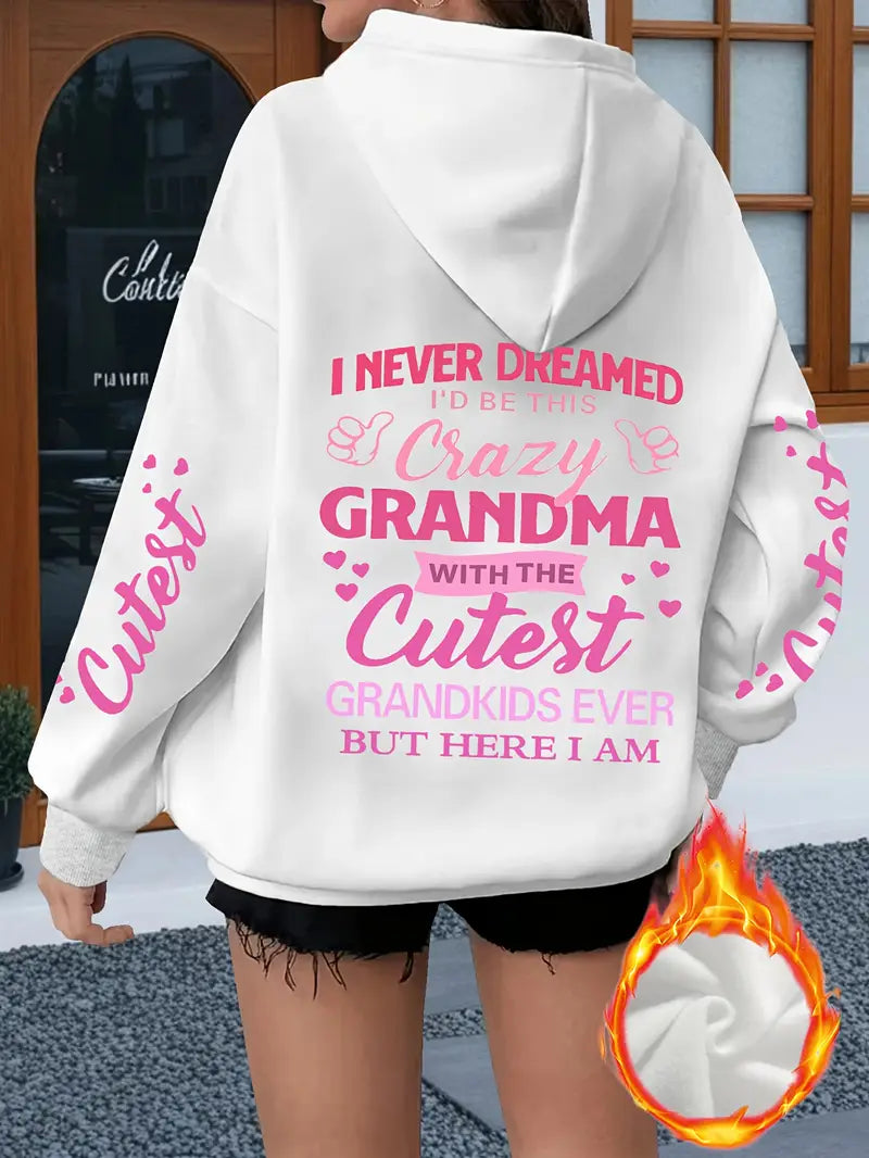 Cozy Fleece Hoodie with "I Never Dreamed I'd Be This Crazy Grandma" Print
